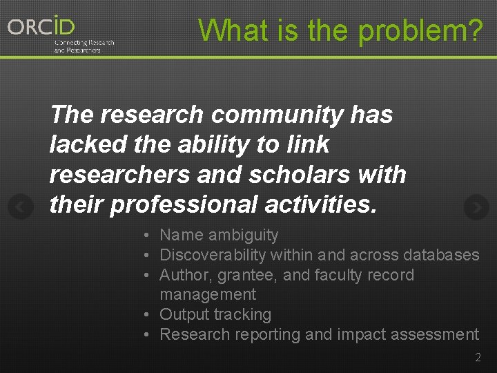 What is the problem? The research community has lacked the ability to link researchers