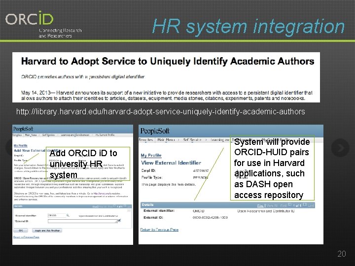 HR system integration http: //library. harvard. edu/harvard-adopt-service-uniquely-identify-academic-authors Add ORCID i. D to university HR