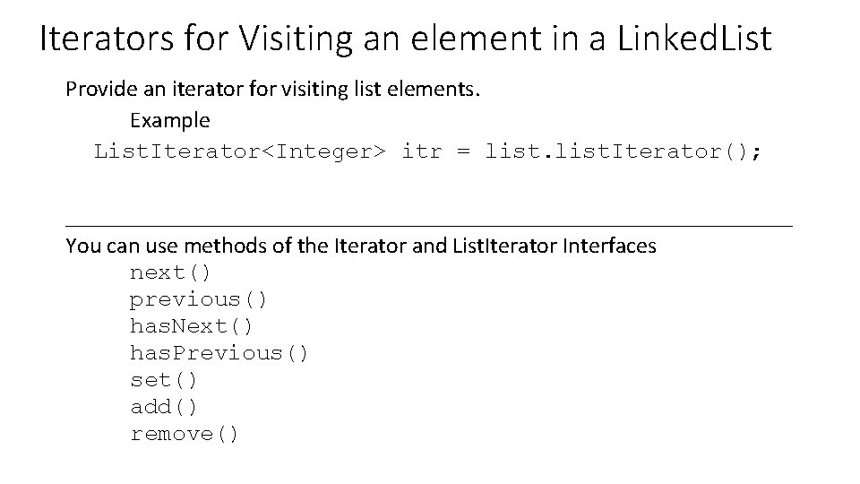 Iterators for Visiting an element in a Linked. List Provide an iterator for visiting