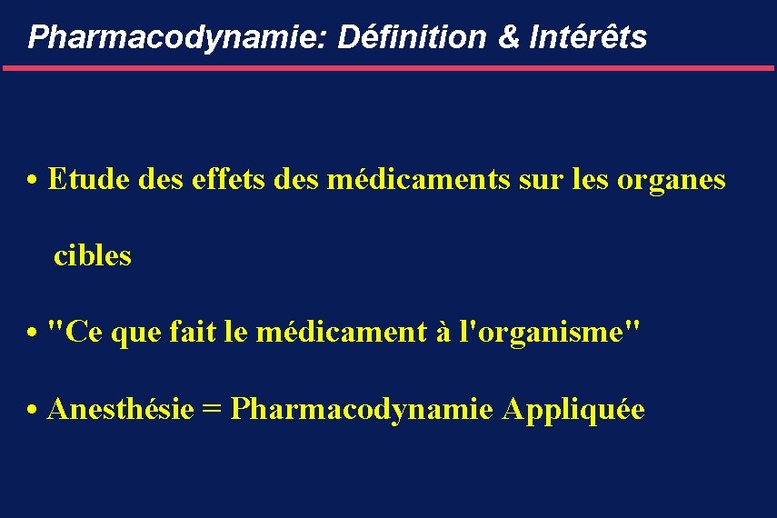 Pharmacodynamie: Définition & Intérêts • Etude des effets des médicaments sur les organes cibles