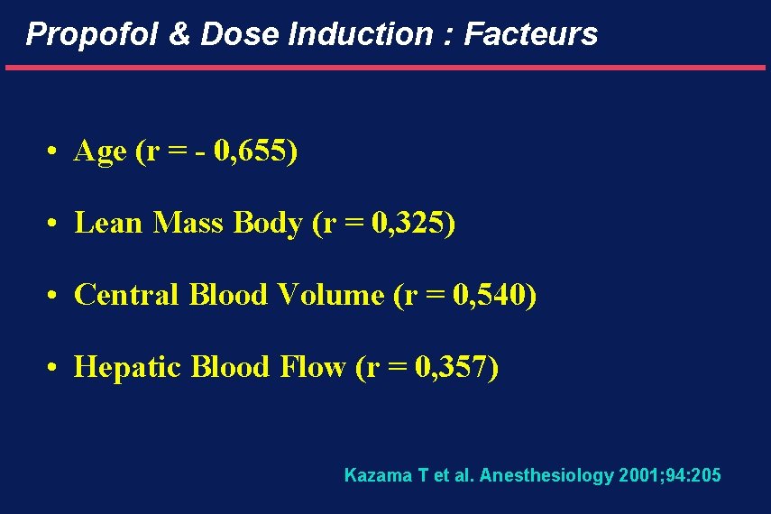 Propofol & Dose Induction : Facteurs • Age (r = - 0, 655) •