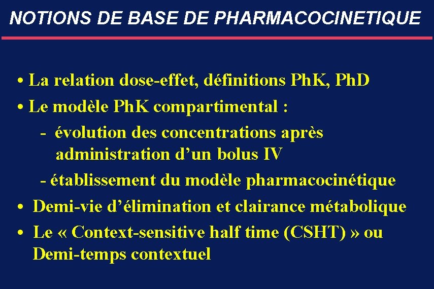 NOTIONS DE BASE DE PHARMACOCINETIQUE • La relation dose-effet, définitions Ph. K, Ph. D