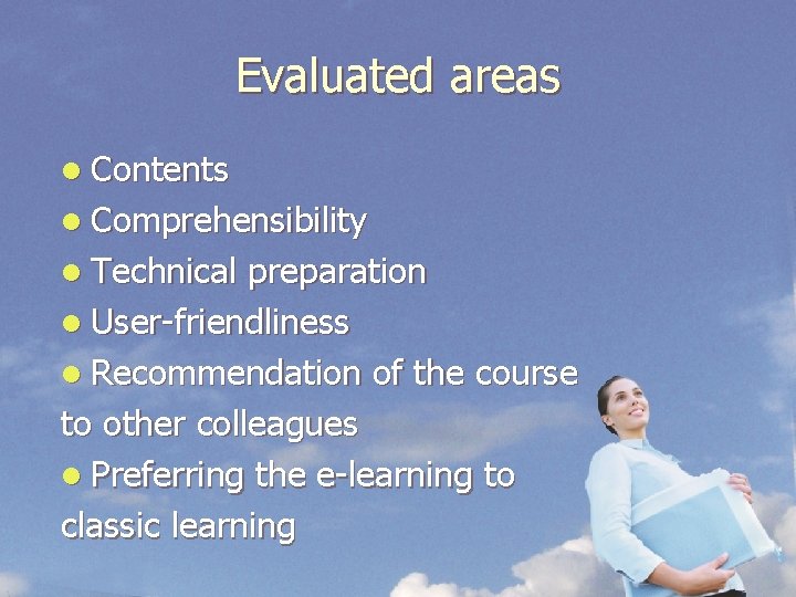 Evaluated areas l Contents l Comprehensibility l Technical preparation l User-friendliness l Recommendation of