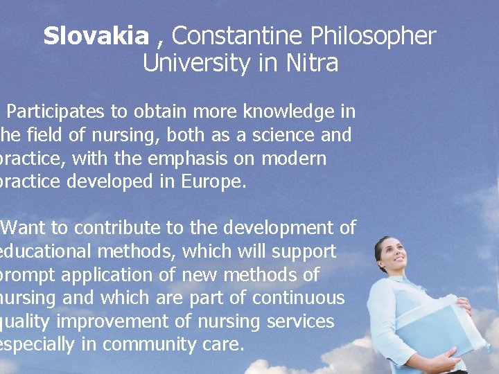 Slovakia , Constantine Philosopher University in Nitra • Participates to obtain more knowledge in