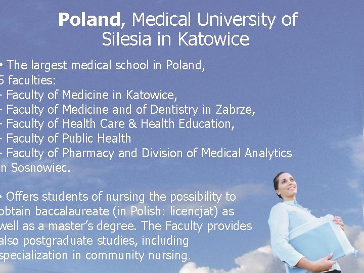 Poland, Medical University of Silesia in Katowice • The largest medical school in Poland,