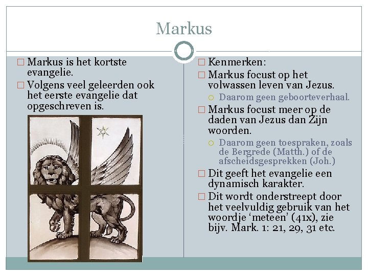 Markus � Markus is het kortste evangelie. � Volgens veel geleerden ook het eerste