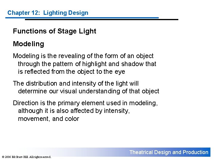 Chapter 12: Lighting Design Functions of Stage Light Modeling is the revealing of the