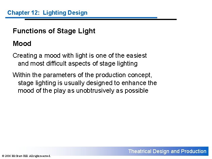 Chapter 12: Lighting Design Functions of Stage Light Mood Creating a mood with light Chapter 12: Lighting Design Functions of Stage Light Mood Creating a mood with light