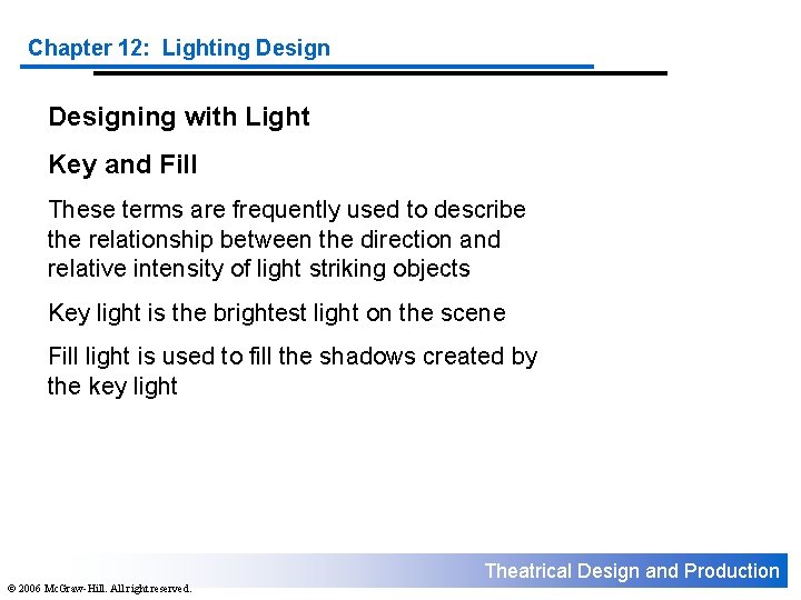 Chapter 12: Lighting Designing with Light Key and Fill These terms are frequently used