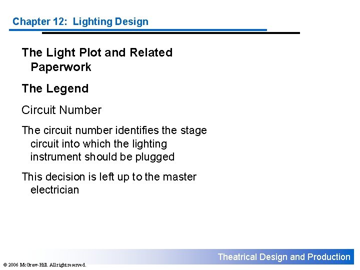 Chapter 12: Lighting Design The Light Plot and Related Paperwork The Legend Circuit Number Chapter 12: Lighting Design The Light Plot and Related Paperwork The Legend Circuit Number