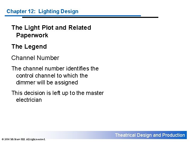 Chapter 12: Lighting Design The Light Plot and Related Paperwork The Legend Channel Number