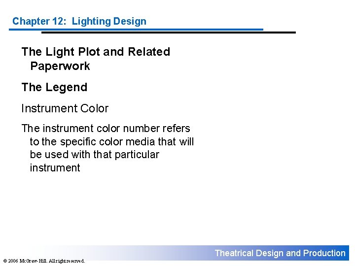 Chapter 12: Lighting Design The Light Plot and Related Paperwork The Legend Instrument Color Chapter 12: Lighting Design The Light Plot and Related Paperwork The Legend Instrument Color