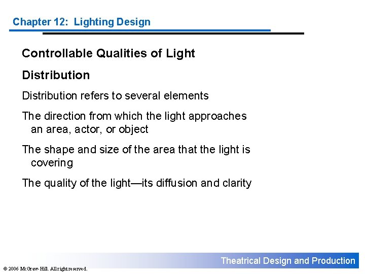 Chapter 12: Lighting Design Controllable Qualities of Light Distribution refers to several elements The