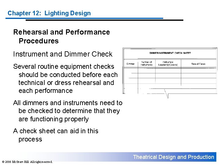 Chapter 12: Lighting Design Rehearsal and Performance Procedures Instrument and Dimmer Check Several routine Chapter 12: Lighting Design Rehearsal and Performance Procedures Instrument and Dimmer Check Several routine