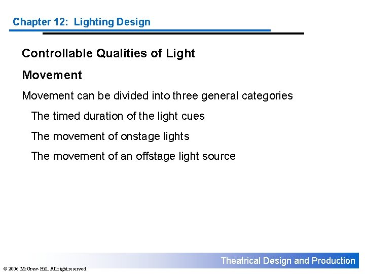 Chapter 12: Lighting Design Controllable Qualities of Light Movement can be divided into three