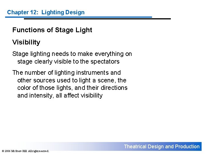 Chapter 12: Lighting Design Functions of Stage Light Visibility Stage lighting needs to make