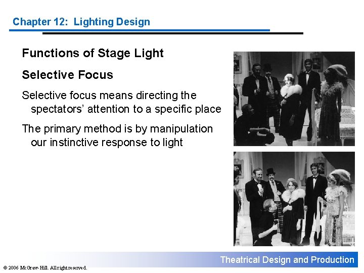 Chapter 12: Lighting Design Functions of Stage Light Selective Focus Selective focus means directing