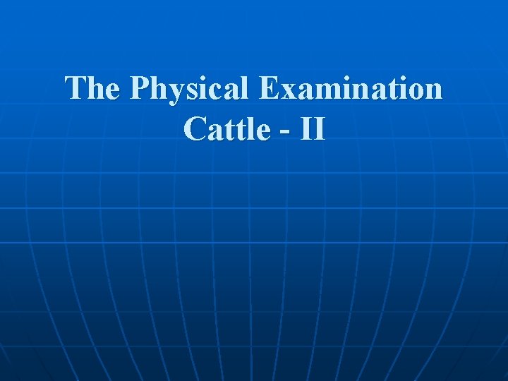 The Physical Examination Cattle - II 