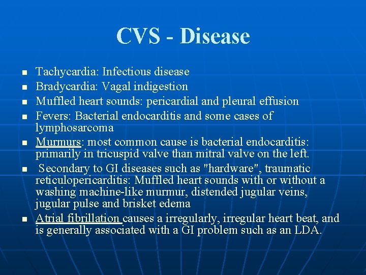 CVS - Disease n n n n Tachycardia: Infectious disease Bradycardia: Vagal indigestion Muffled