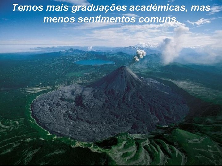 Temos mais graduações académicas, mas menos sentimentos comuns, 