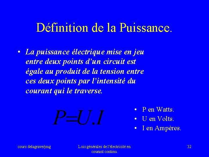 Définition de la Puissance. • La puissance électrique mise en jeu entre deux points