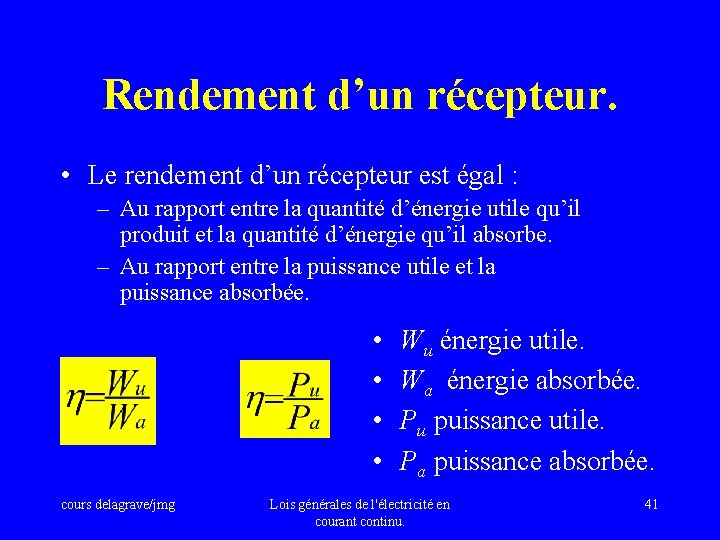 Rendement d’un récepteur. • Le rendement d’un récepteur est égal : – Au rapport