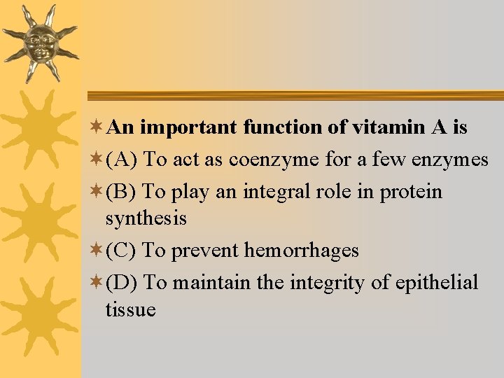 ¬An important function of vitamin A is ¬(A) To act as coenzyme for a ¬An important function of vitamin A is ¬(A) To act as coenzyme for a