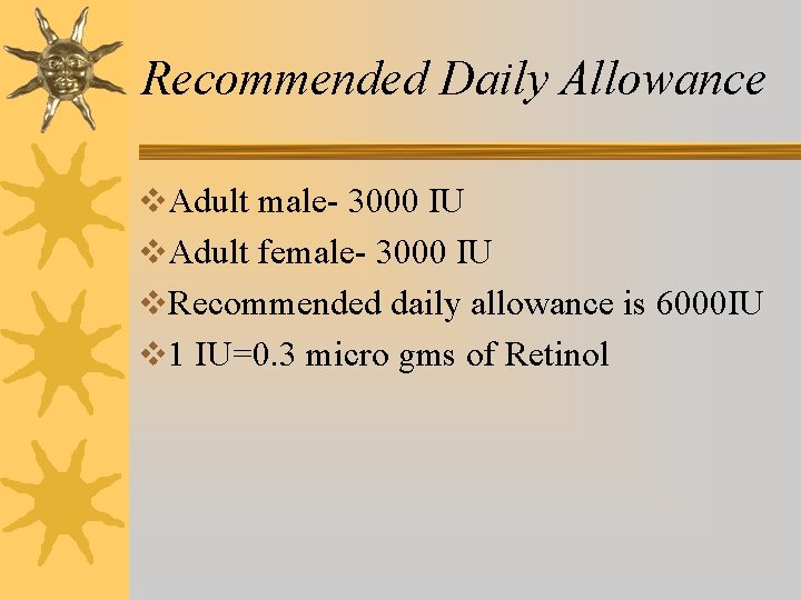 Recommended Daily Allowance v. Adult male- 3000 IU v. Adult female- 3000 IU v. Recommended Daily Allowance v. Adult male- 3000 IU v. Adult female- 3000 IU v.