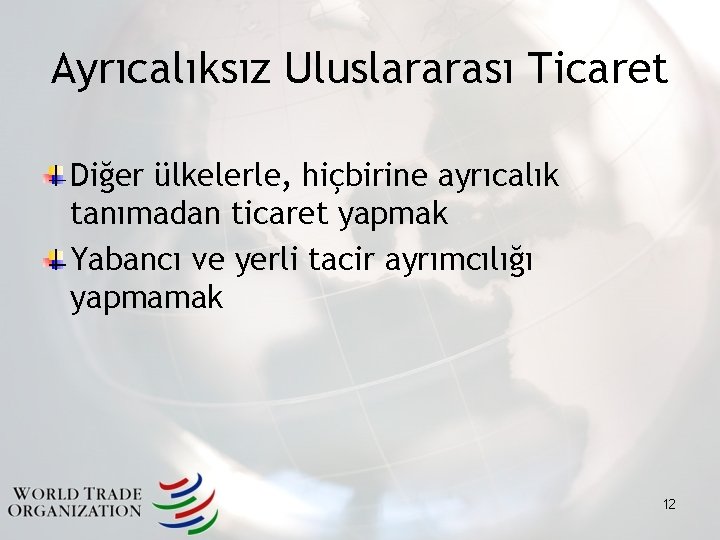 Ayrıcalıksız Uluslararası Ticaret Diğer ülkelerle, hiçbirine ayrıcalık tanımadan ticaret yapmak Yabancı ve yerli tacir