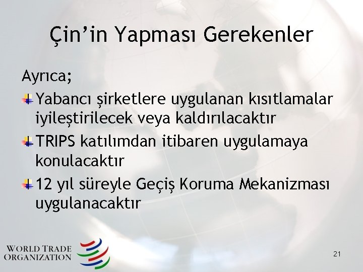 Çin’in Yapması Gerekenler Ayrıca; Yabancı şirketlere uygulanan kısıtlamalar iyileştirilecek veya kaldırılacaktır TRIPS katılımdan itibaren