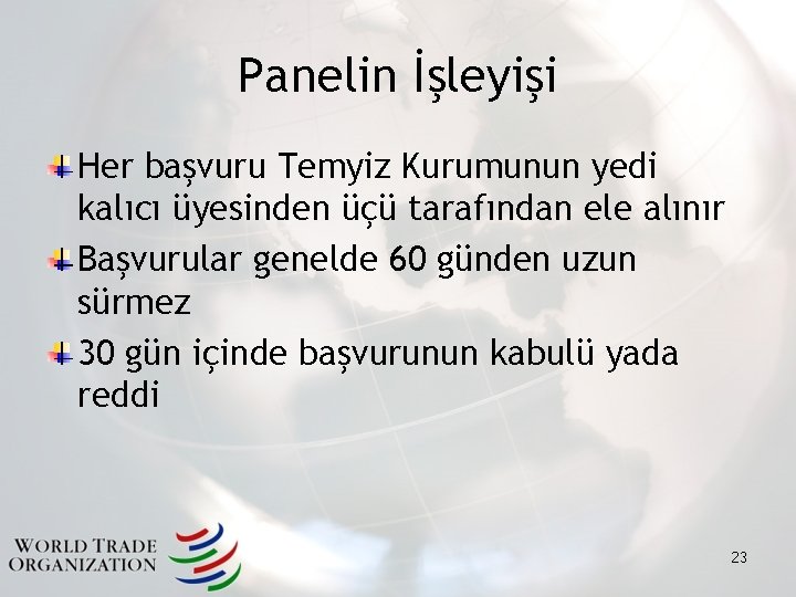 Panelin İşleyişi Her başvuru Temyiz Kurumunun yedi kalıcı üyesinden üçü tarafından ele alınır Başvurular