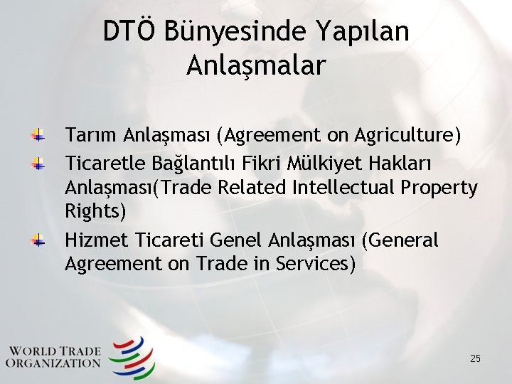 DTÖ Bünyesinde Yapılan Anlaşmalar Tarım Anlaşması (Agreement on Agriculture) Ticaretle Bağlantılı Fikri Mülkiyet Hakları