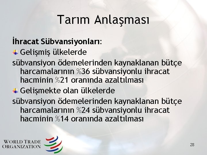 Tarım Anlaşması İhracat Sübvansiyonları: Gelişmiş ülkelerde sübvansiyon ödemelerinden kaynaklanan bütçe harcamalarının %36 sübvansiyonlu ihracat