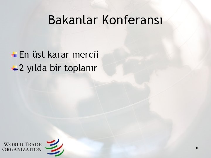 Bakanlar Konferansı En üst karar mercii 2 yılda bir toplanır 6 