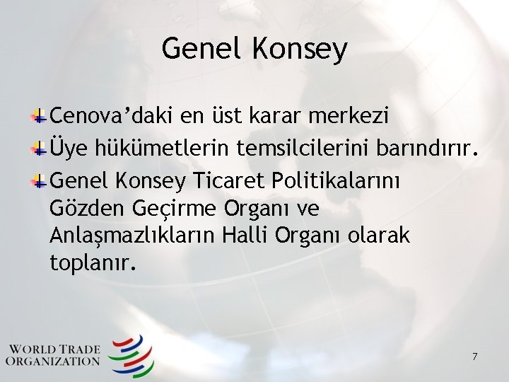 Genel Konsey Cenova’daki en üst karar merkezi Üye hükümetlerin temsilcilerini barındırır. Genel Konsey Ticaret