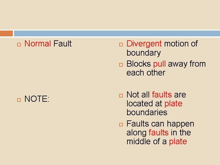  Normal Fault NOTE: Divergent motion of boundary Blocks pull away from each other