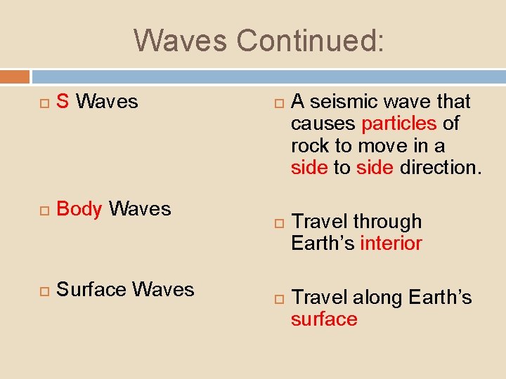 Waves Continued: S Waves Body Waves Surface Waves A seismic wave that causes particles