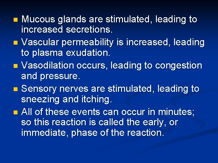 Mucous glands are stimulated, leading to increased secretions. n Vascular permeability is increased, leading