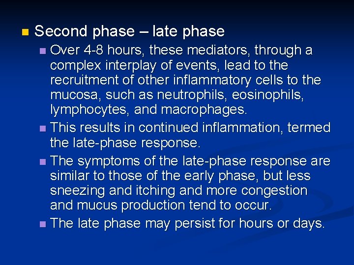 n Second phase – late phase Over 4 -8 hours, these mediators, through a