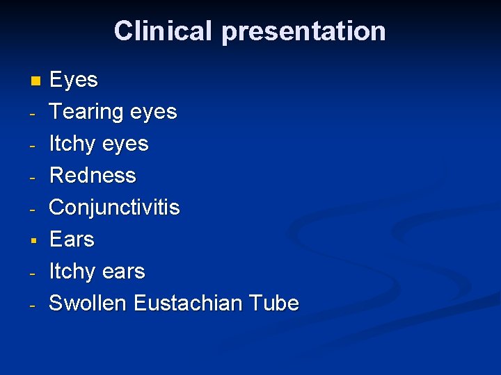 Clinical presentation n § - Eyes Tearing eyes Itchy eyes Redness Conjunctivitis Ears Itchy