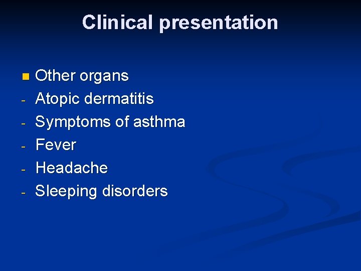 Clinical presentation n - Other organs Atopic dermatitis Symptoms of asthma Fever Headache Sleeping