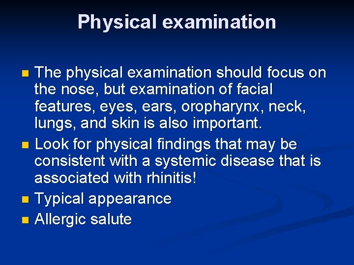 Physical examination The physical examination should focus on the nose, but examination of facial