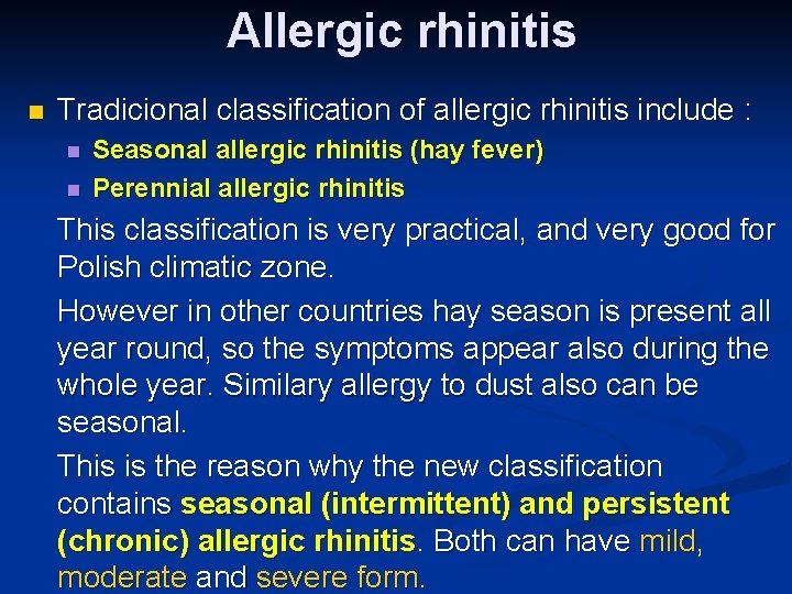 Allergic rhinitis n Tradicional classification of allergic rhinitis include : n n Seasonal allergic