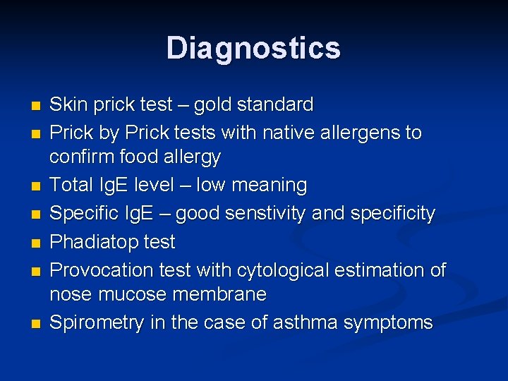 Diagnostics n n n n Skin prick test – gold standard Prick by Prick