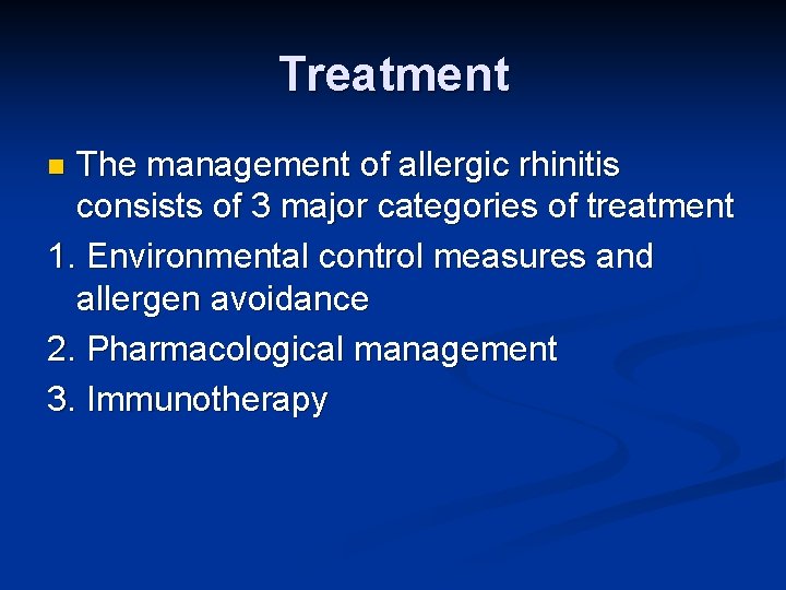 Treatment The management of allergic rhinitis consists of 3 major categories of treatment 1.