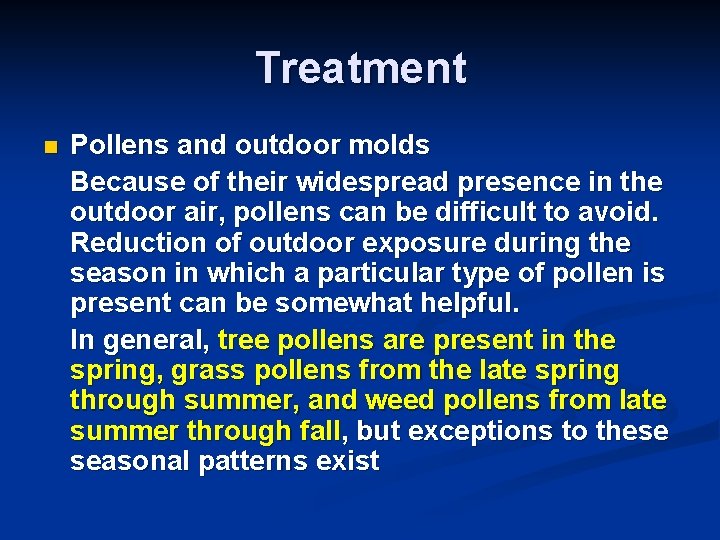 Treatment n Pollens and outdoor molds Because of their widespread presence in the outdoor