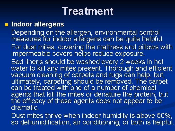 Treatment n Indoor allergens Depending on the allergen, environmental control measures for indoor allergens