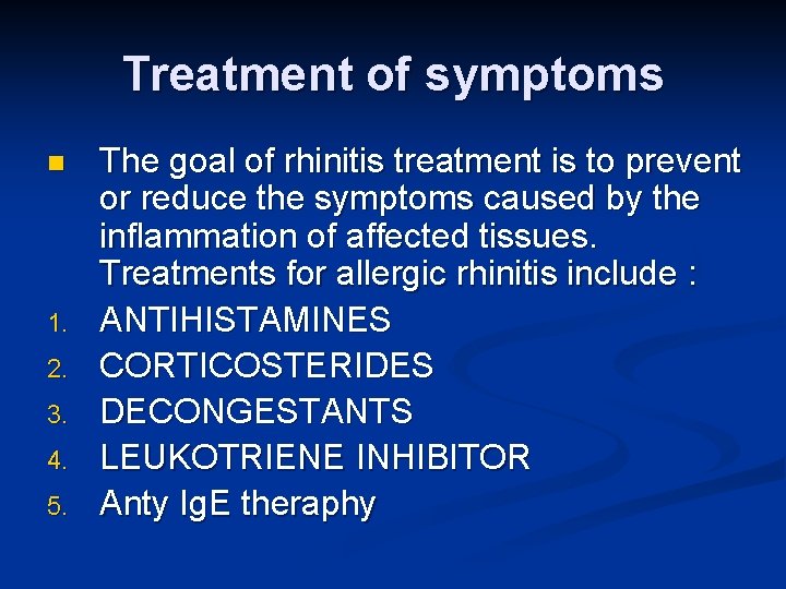 Treatment of symptoms n 1. 2. 3. 4. 5. The goal of rhinitis treatment