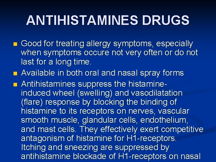 ANTIHISTAMINES DRUGS n n n Good for treating allergy symptoms, especially when symptoms occure