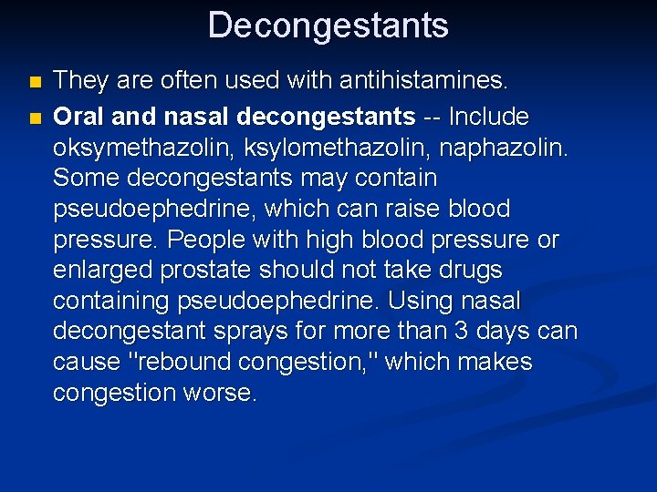 Decongestants n n They are often used with antihistamines. Oral and nasal decongestants --